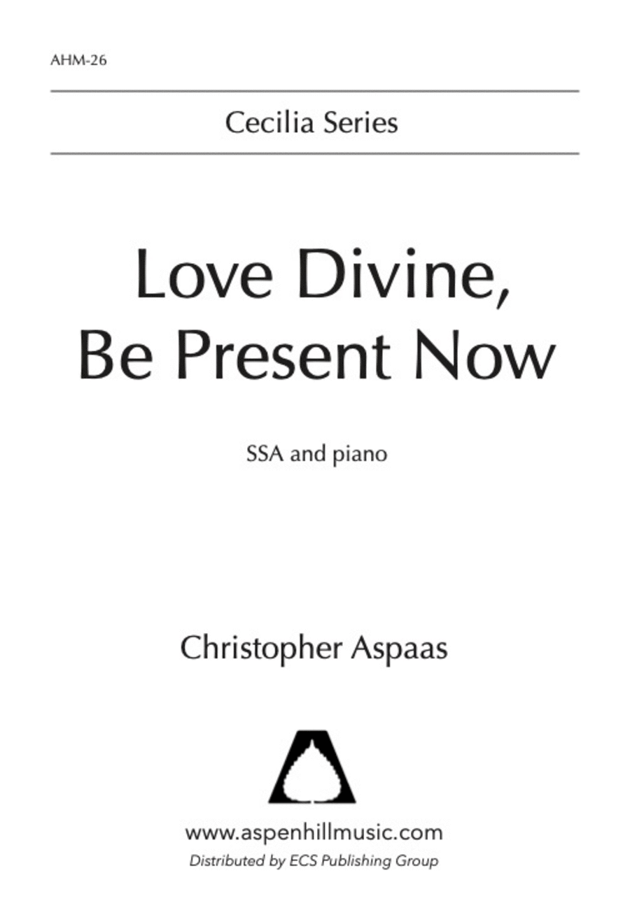 Love Divine, Be Present Now