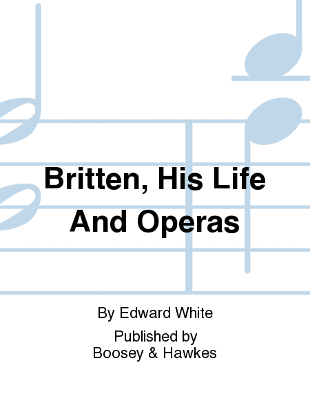 Britten, His Life And Operas