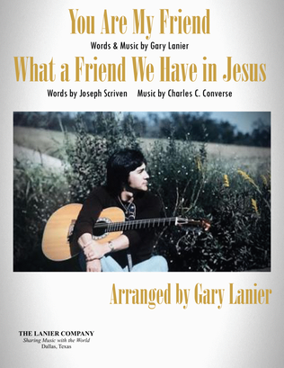 YOU ARE MY FRIEND / WHAT A FRIEND WE HAVE IN JESUS, Worship Lead Sheet (Melody, Lyrics & Chords)