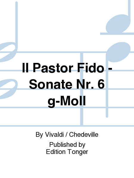 Il Pastor Fido - Sonate Nr. 6 g-Moll