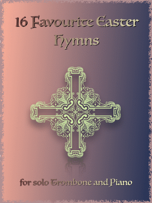 Book cover for 16 Favourite Easter Hymns for Solo Trombone and Piano