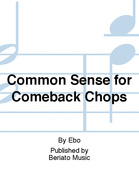 Common Sense for Comeback Chops