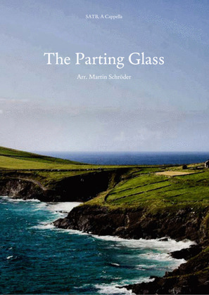 Book cover for The Parting Glass (SATB) - Arrangement for mixed choir (as performed by Voice Squad, Tourist Walk an