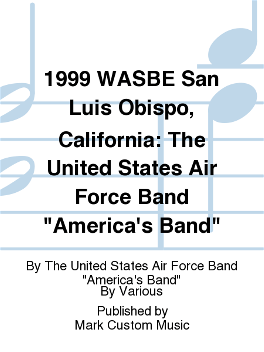 1999 WASBE San Luis Obispo, California: The United States Air Force Band 