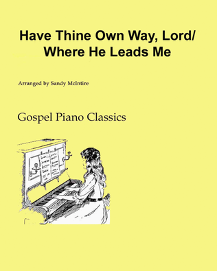 Have Thine Own Way, Lord/Where He Leads Me