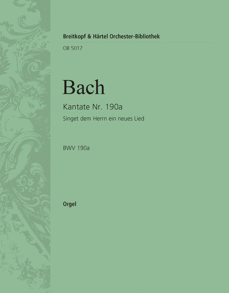 Cantata BWV 190a "Singet dem Herrn ein neues Lied"