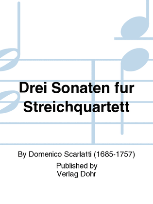 Drei Sonaten (für Streichquartett)