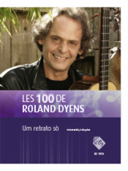 Les 100 de Roland Dyens - Um retrato sò