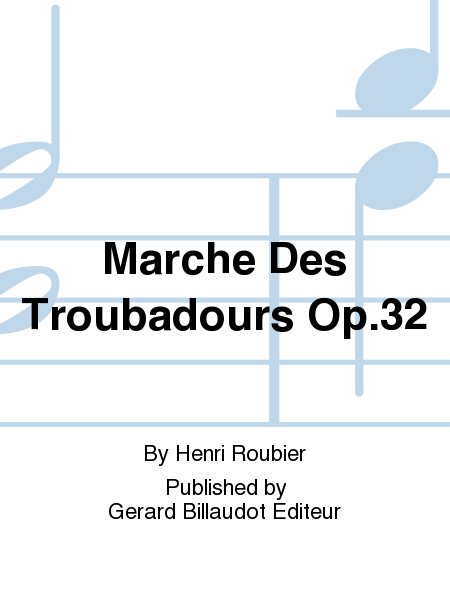 Marche Des Troubadours Op.32