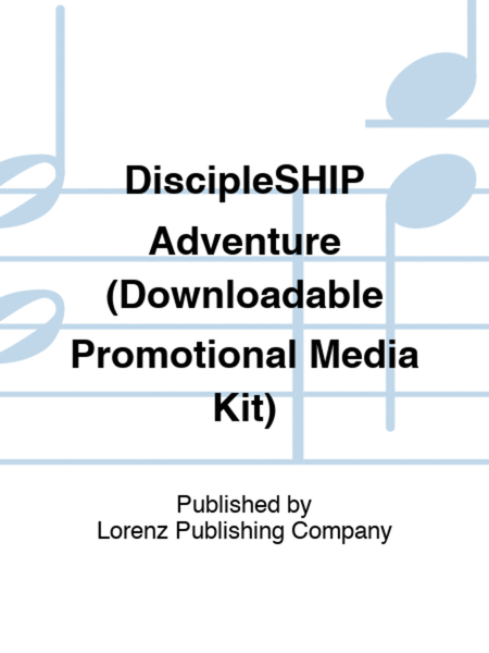 DiscipleSHIP Adventure (Downloadable Promotional Media Kit)