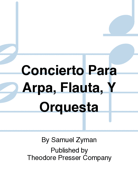 Concierto Para Arpa, Flauta, Y Orquesta by Samuel Zyman Orchestra - Sheet Music
