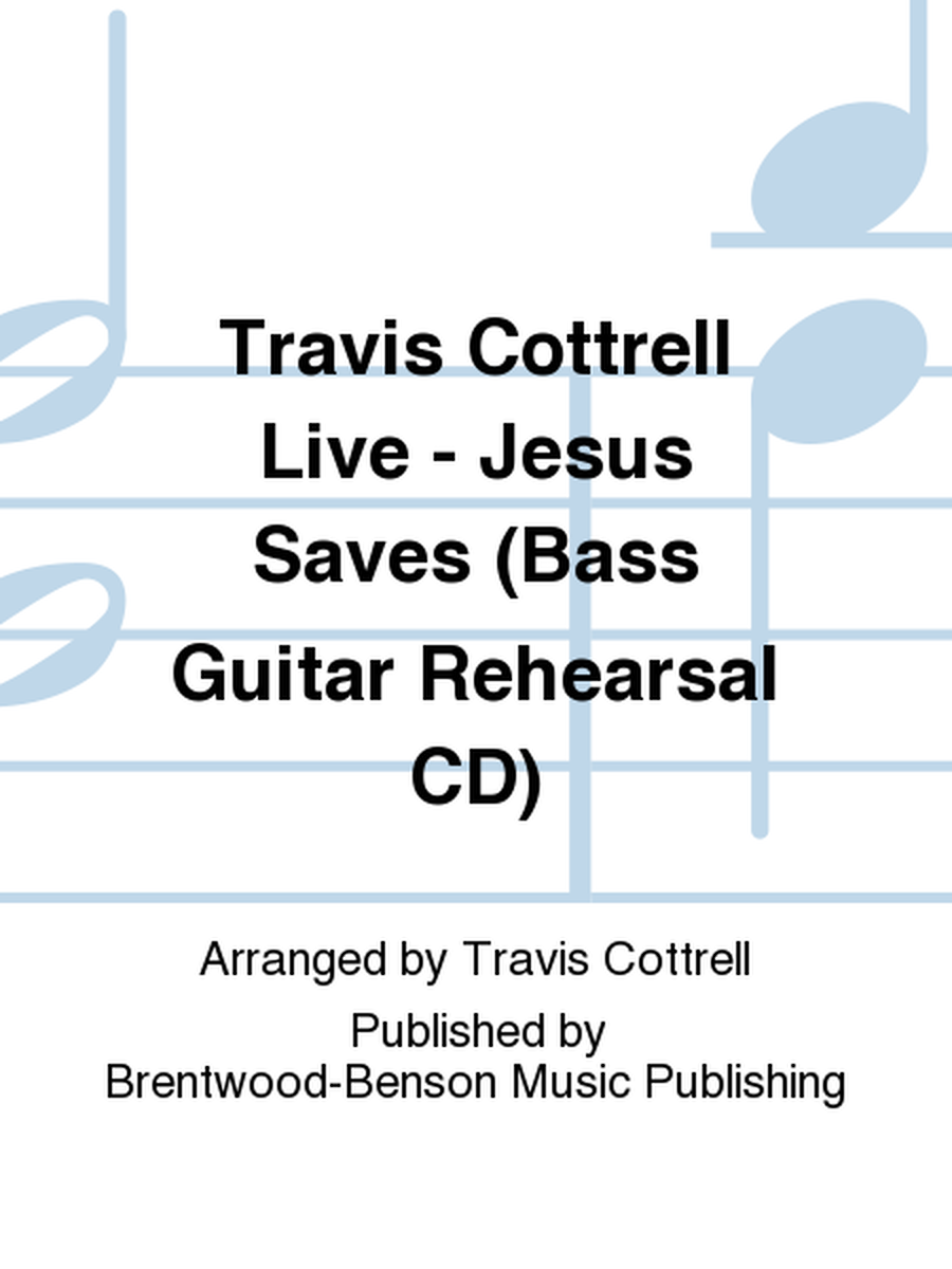 Travis Cottrell Live - Jesus Saves (Bass Guitar Rehearsal CD)