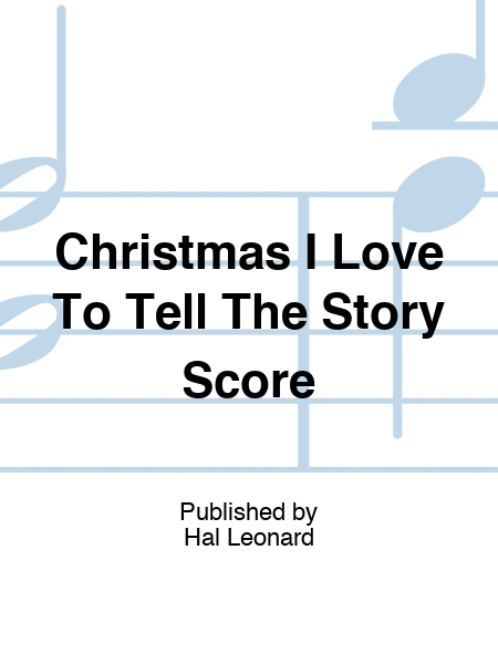 Christmas I Love To Tell The Story Score