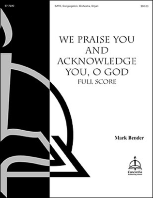 We Praise You and Acknowledge You, O God (Full Score) (Bender)