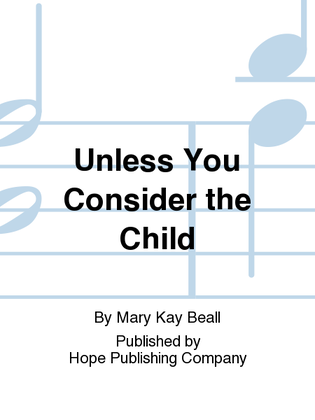 Book cover for Unless You Consider the Child