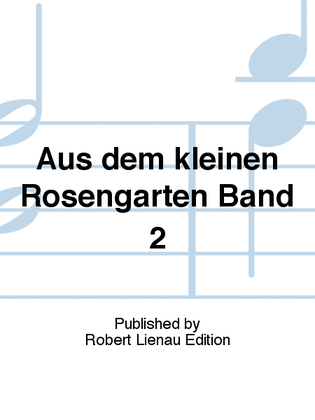 Aus dem kleinen Rosengarten Band 2
