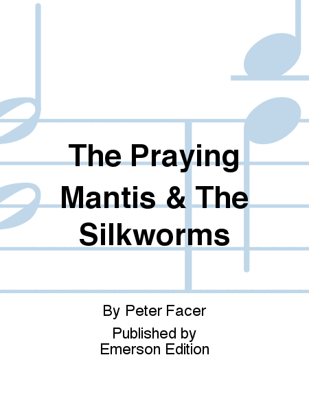 The Praying Mantis & The Silkworms