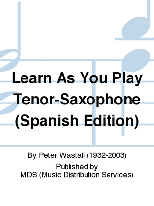 Learn As You Play Tenor-Saxophone (Spanish edition)
