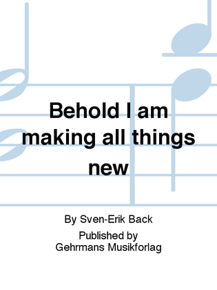 Behold I am making all things new