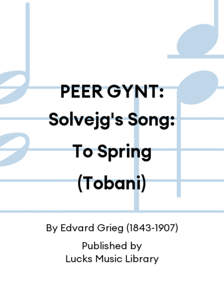 PEER GYNT: Solvejg's Song: To Spring (Tobani)