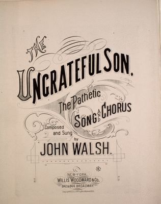 The Ungrateful Son. The Pathetic Song and Chorus