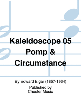 Kaleidoscope 05 Pomp & Circumstance