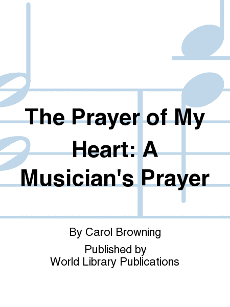 The Prayer of My Heart: A Musician's Prayer image number null