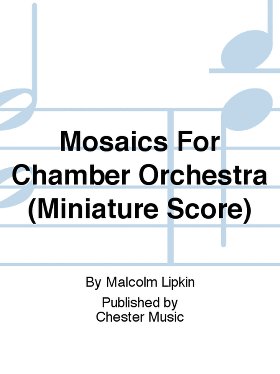 Mosaics For Chamber Orchestra (Miniature Score)
