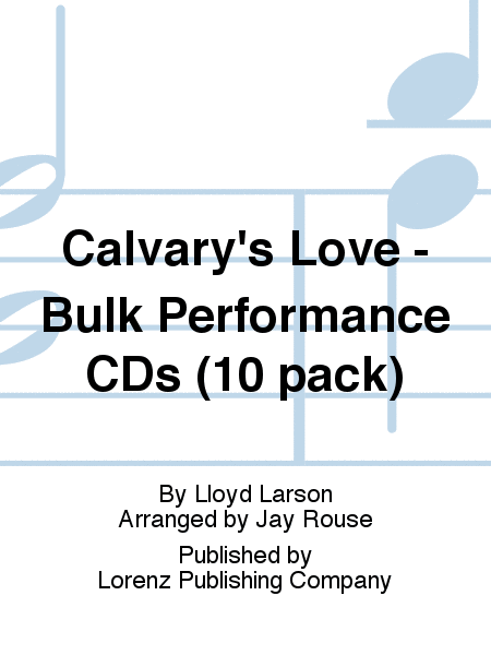 Calvary's Love - Bulk Performance CDs (10 pack)