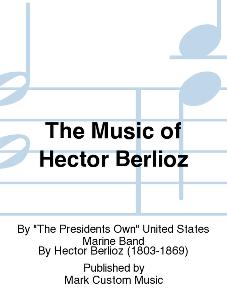 The Music of Hector Berlioz