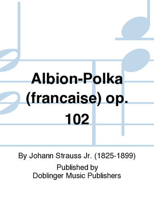 Albion-Polka (francaise) op. 102
