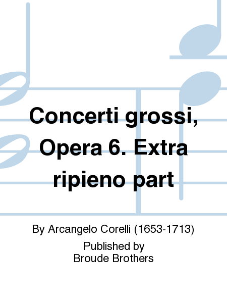 Concerti grossi, Opera 6. Extra ripieno part