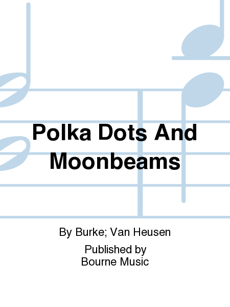 Polka Dots And Moonbeams [Burke/Van Heusen]