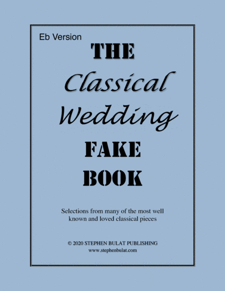 Classical Wedding Fake Book (Eb Version) - Popular classical songs arranged in lead sheet format