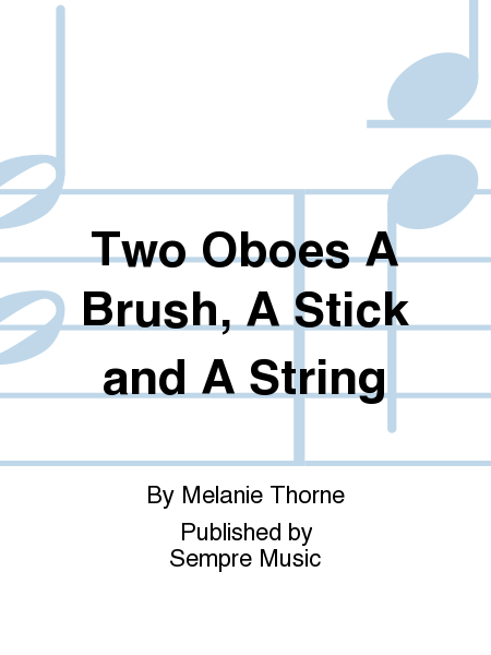Two Oboes A Brush, A Stick and A String