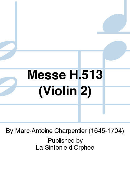 Messe H.513 (Violin 2)