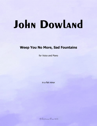 Weep You No More,Sad Fountains, by Dowland, in a flat minor