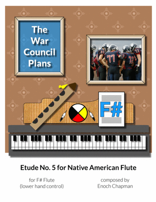Etude No. 5 for "F#" Flute - The War Council Plans