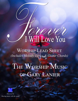 FOREVER I WILL LOVE YOU, Worship Lead Sheet (Includes Melody, Lyrics & Chords)