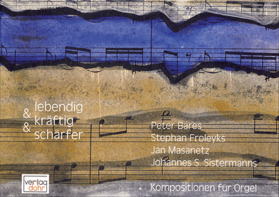 Lebendig und kräftig und schärfer -Kompositionen für Orgel-