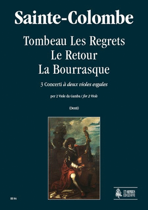 Book cover for Tombeau Les Regrets – Le Retour – La Bourrasque. 3 Concerts "à deux violes esgales" for 2 Viols
