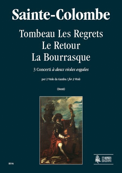 Tombeau Les Regrets – Le Retour – La Bourrasque. 3 Concerts "à deux violes esgales" for 2 Viols