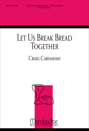 Let Us Break Bread Together