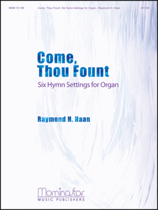 Book cover for Come, Thou Fount Six Hymn Settings for Organ