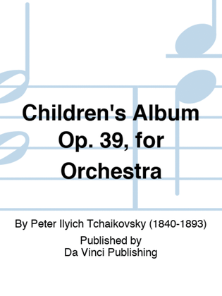 Children's Album Op. 39, for Orchestra