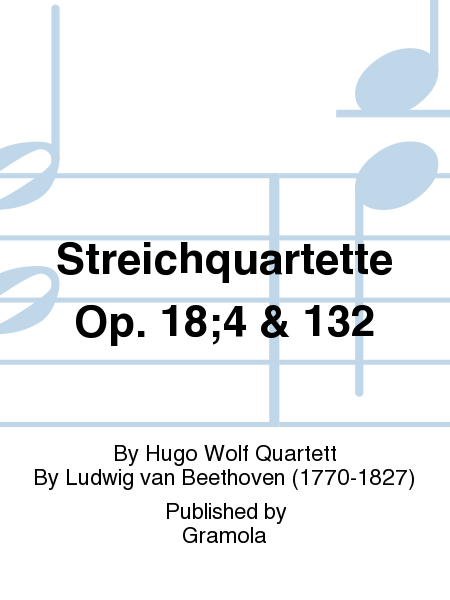 Streichquartette Op. 18;4 & 132
