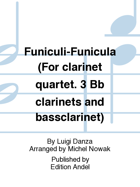 Funiculi-Funicula (For clarinet quartet. 3 Bb clarinets and bassclarinet)