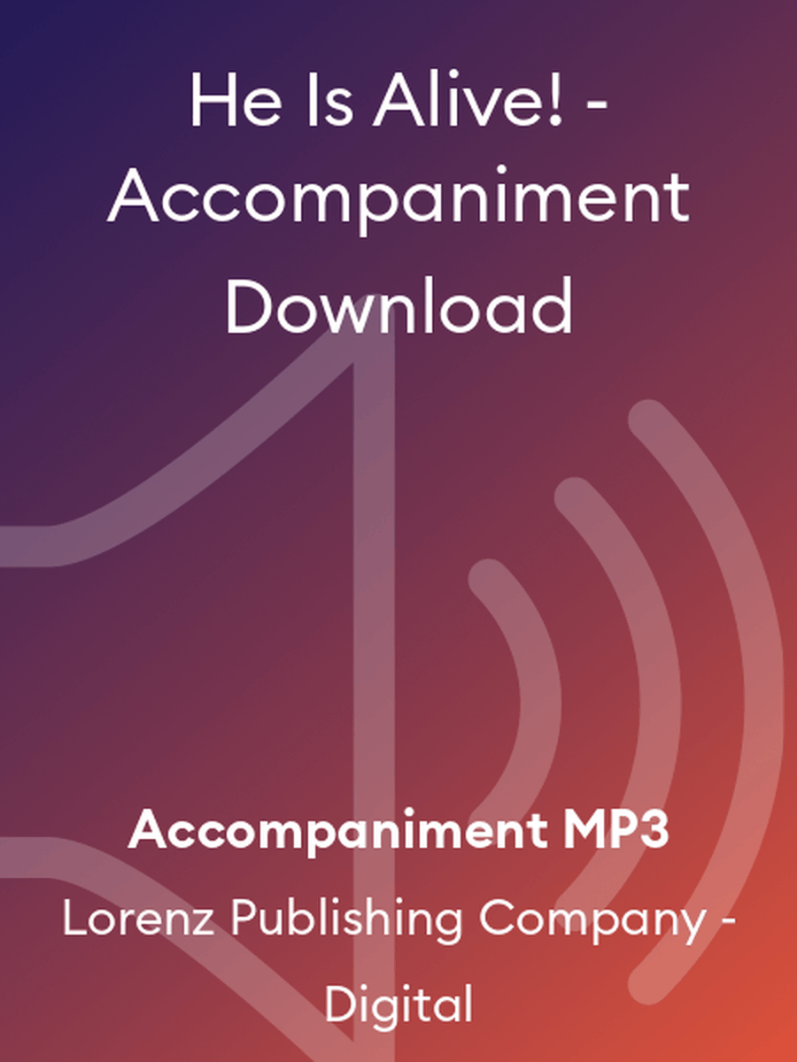 He Is Alive! - Accompaniment Download