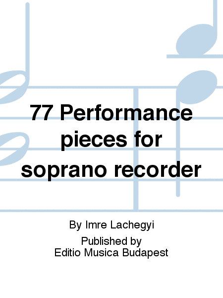 77 Performance pieces for soprano recorder