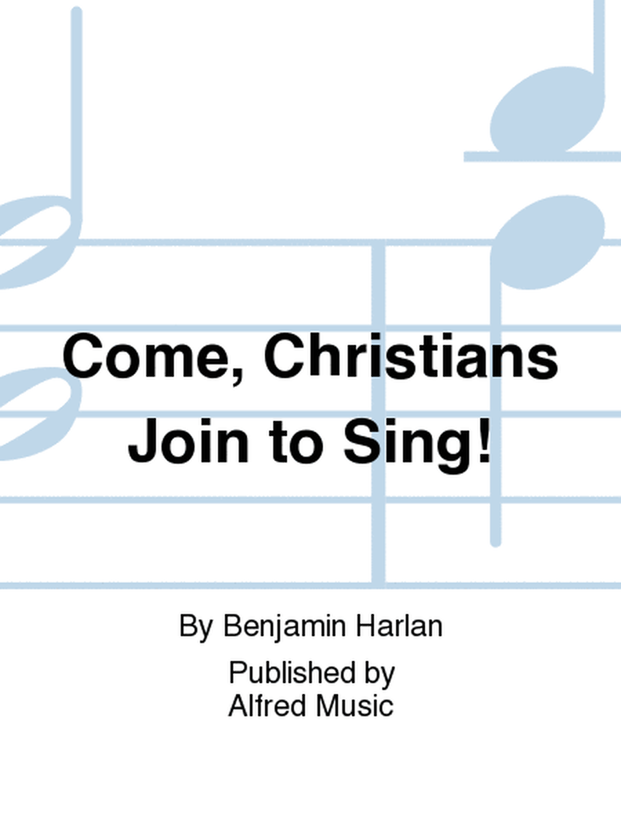 Come, Christians Join to Sing!